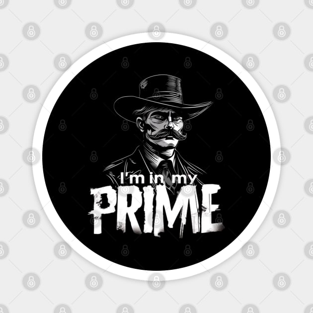 I'm in my Prime, Doc Holliday Magnet by Pattyld